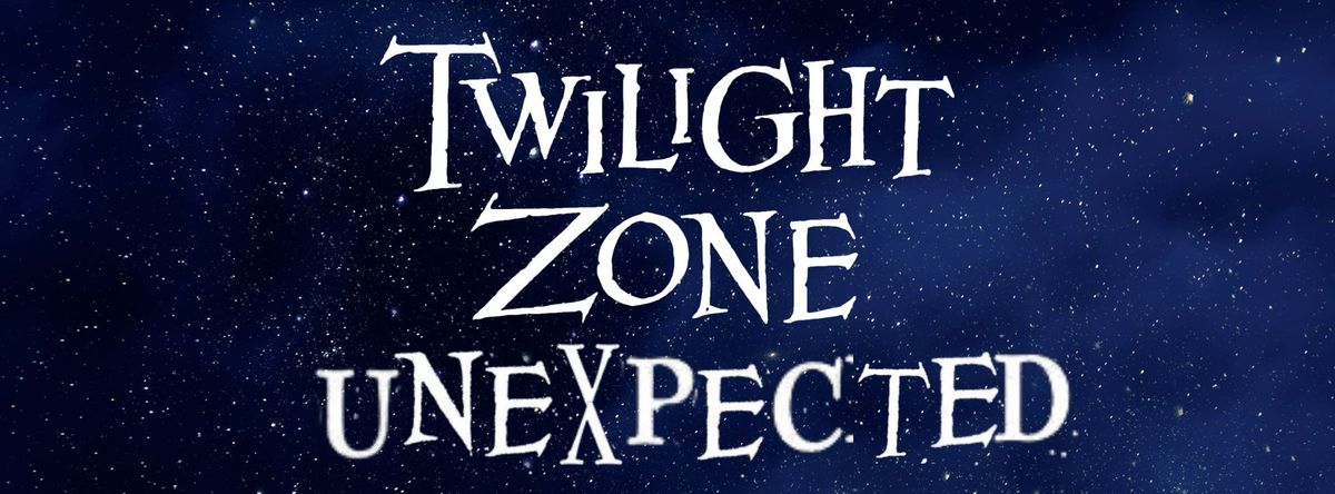 Twilight Zone Unexpected