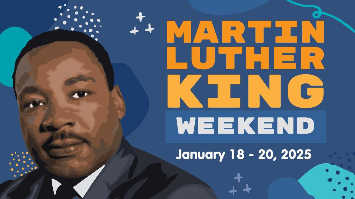 Martin Luther King Jr. Weekend