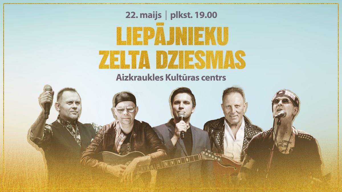 Koncerts LIEP\u0100JNIEKU ZELTA DZIESMAS Aizkraukl\u0113