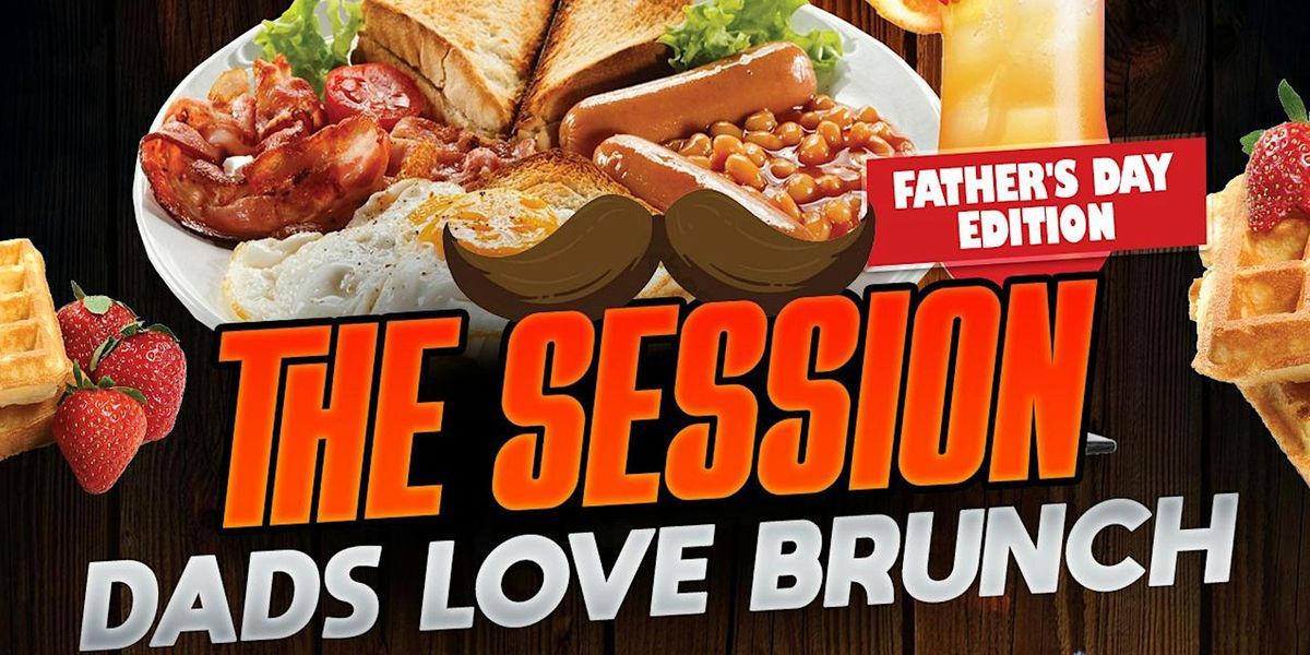 The Session - Dad's Love Brunch (Father's Day Edition)