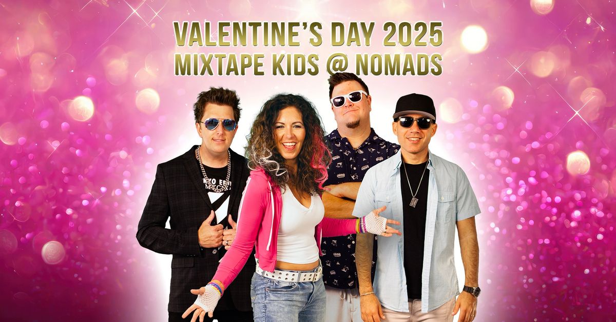 Valentine\u2019s Day 2025 \u2013 Mixtape Kids @ Nomads