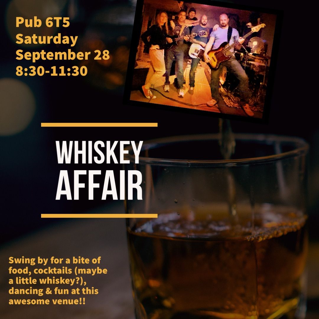 Whiskey Affair @ Pub 6T5!