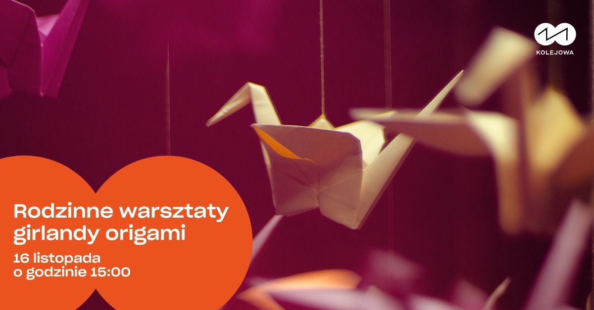 Tw\u00f3rcze warsztaty rodzinne: girlanda \u015bwietlna origami