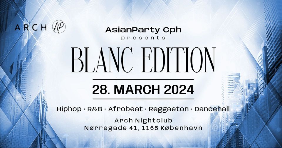 AsianParty Cph x Arch | Blanc Edition | 28.03.24