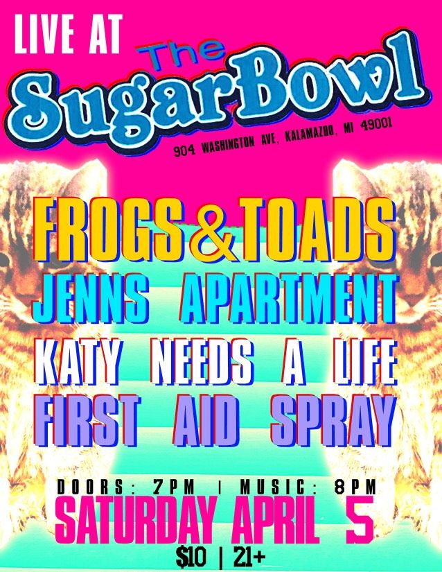 Frogs & Toads, Katy Needs a Life, Jenn's Apartment, & First Aid Spray @ Sugarbowl