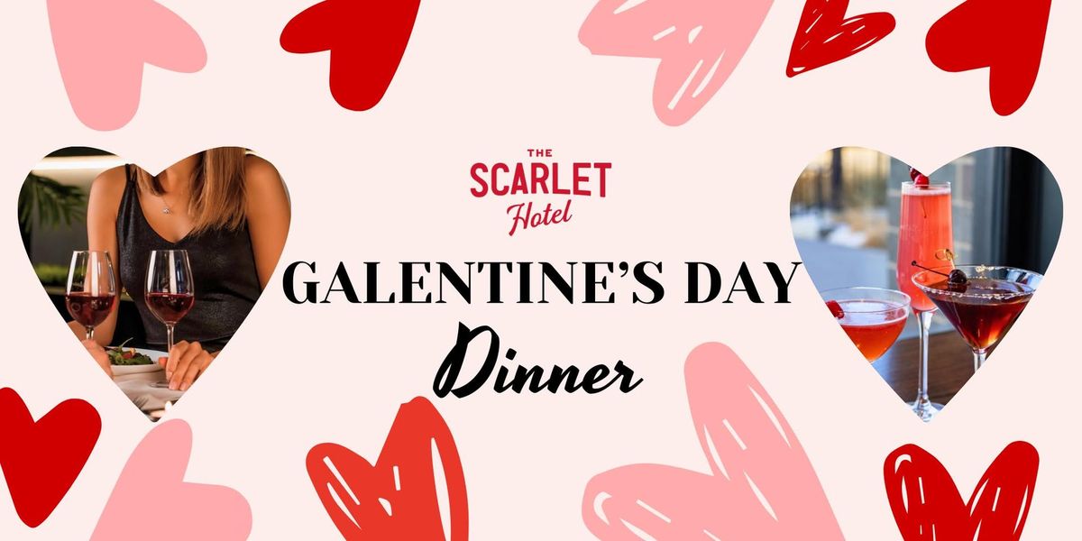 Galentine's Day Dinner at The Scarlet Hotel