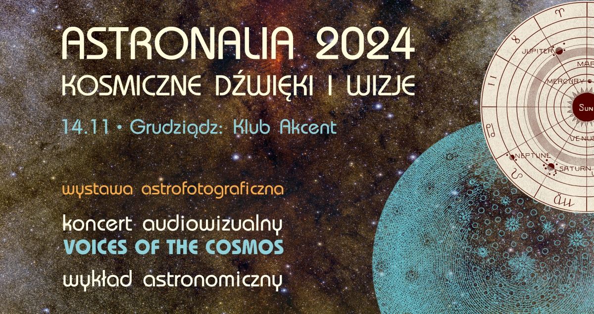 ASTRONALIA 2024 - koncert VOICES OF THE COSMOS \/ wyk\u0142ad astronomiczny \/ wernisa\u017c wystawy (Grudzi\u0105dz)