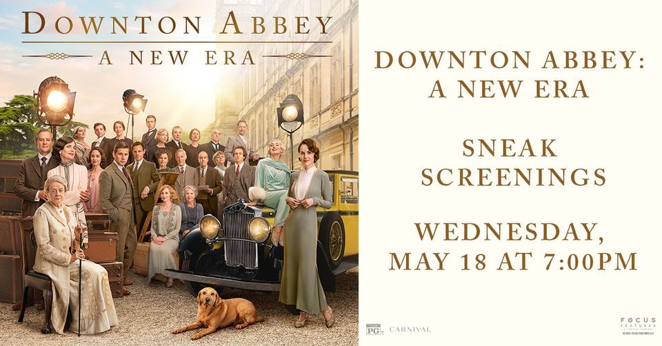 DOWNTON ABBEY A NEW ERA Sneak Preview Screening, Landmark's