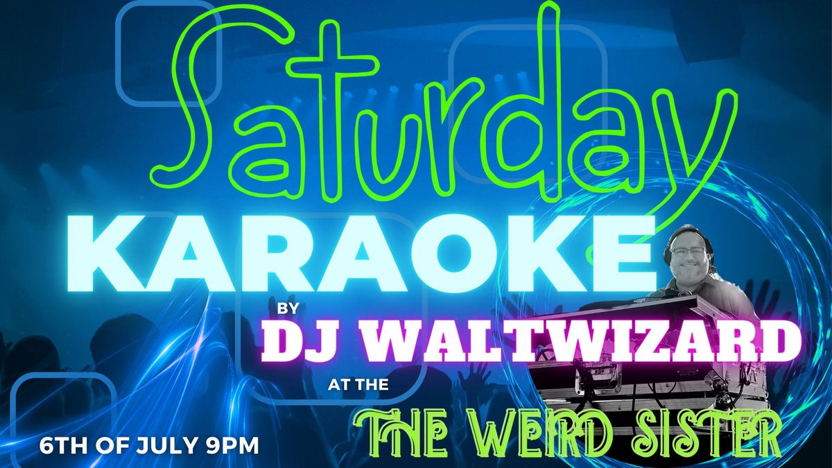 Saturday Night Karaoke @ The Weird Sister with Dj Waltwizard