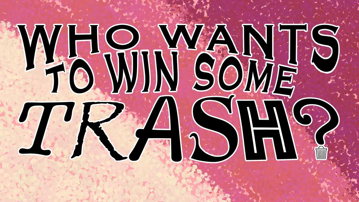 Who Wants to Win Some Trash? A Homemade Game Show