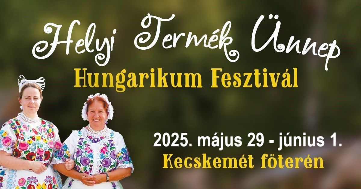 XXI. Helyi Term\u00e9k \u00dcnnep - Hungarikum Fesztiv\u00e1l