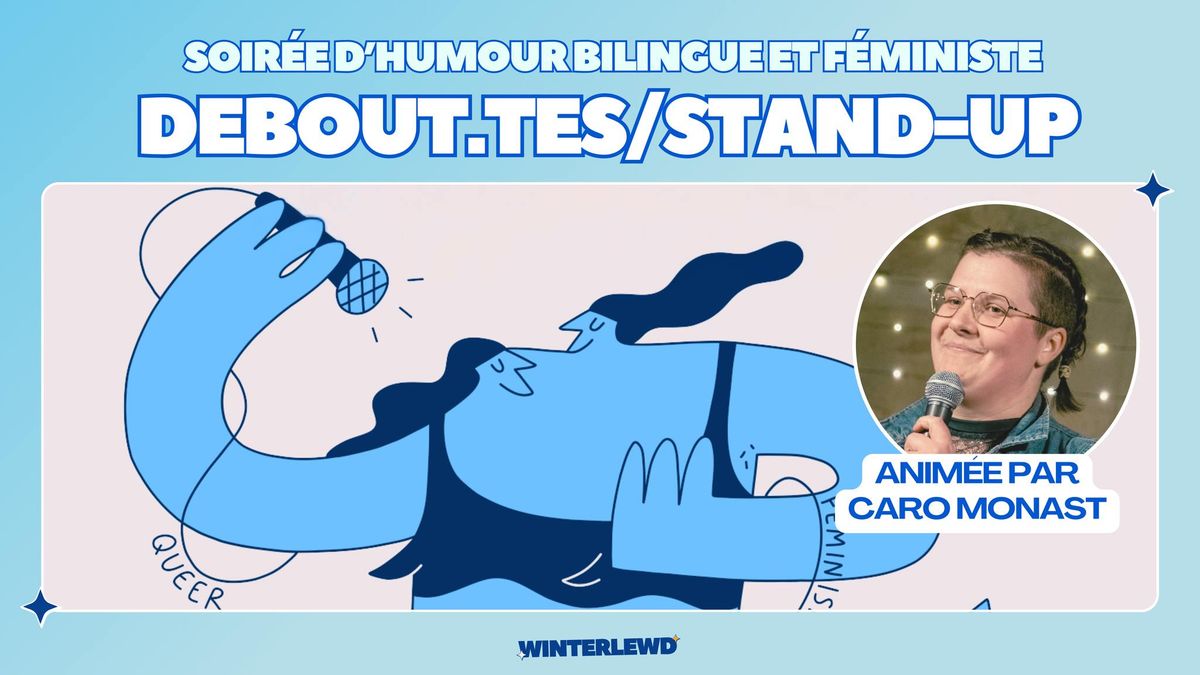 Debout\u2022tes\/Stand-up: Soir\u00e9e d\u2019humour feministe et bilingue - Winterlewd '25