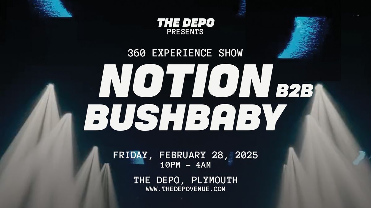 Depo presents; Notion b2b Bushbaby, Ghoulish, Casey Club 360 Show