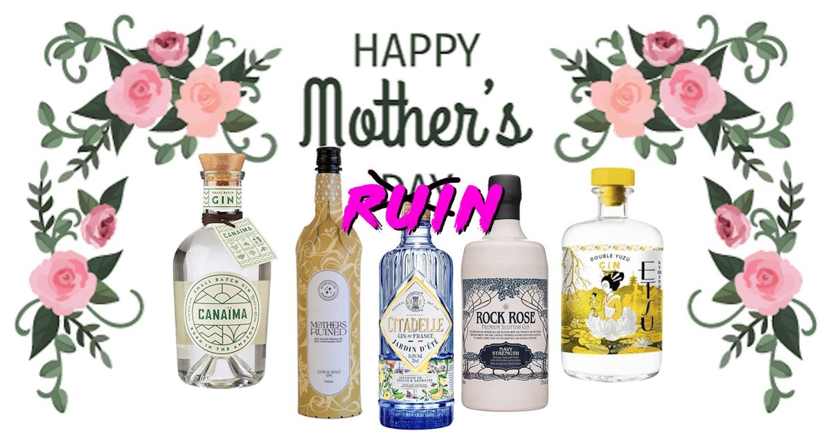 Happy Mother's Ruin! - A Mother's Day Gin Tasting