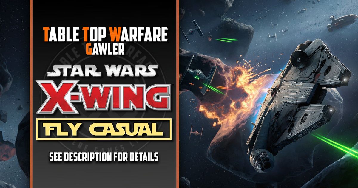 [GAWLER] Star Wars X-Wing - Fly Casual Tournament