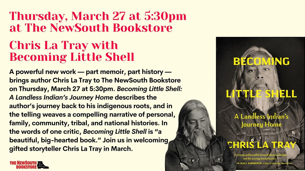 Thursday, March 27 at 5:30pm at The NewSouth Bookstore: Chris La Tray with Becoming Little Shell