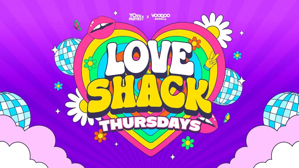 LOVE SHACK Thursdays ??