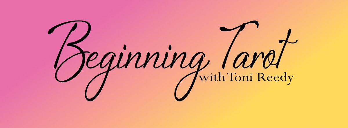 Beginning Tarot with Toni Reedy