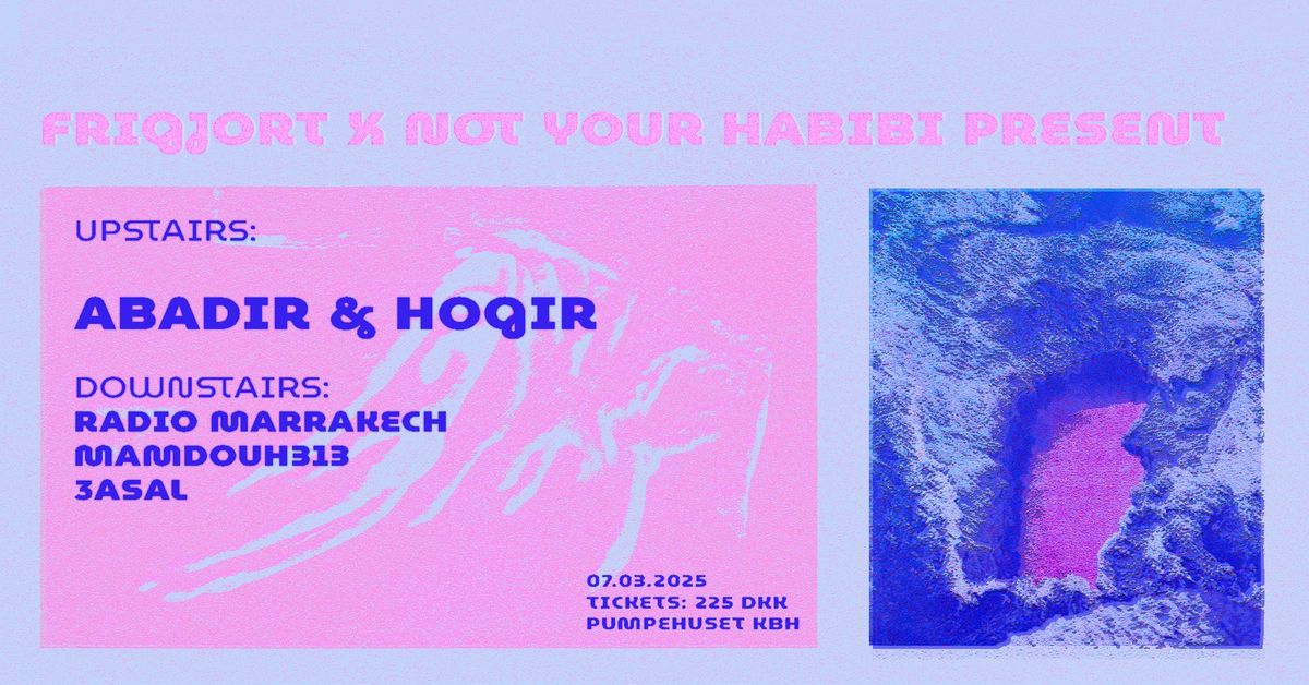 Frigjort x Not Your Habibi Present: Abadir & Hogir