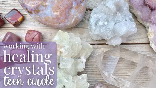 Teen Circle: Working with Healing Crystals