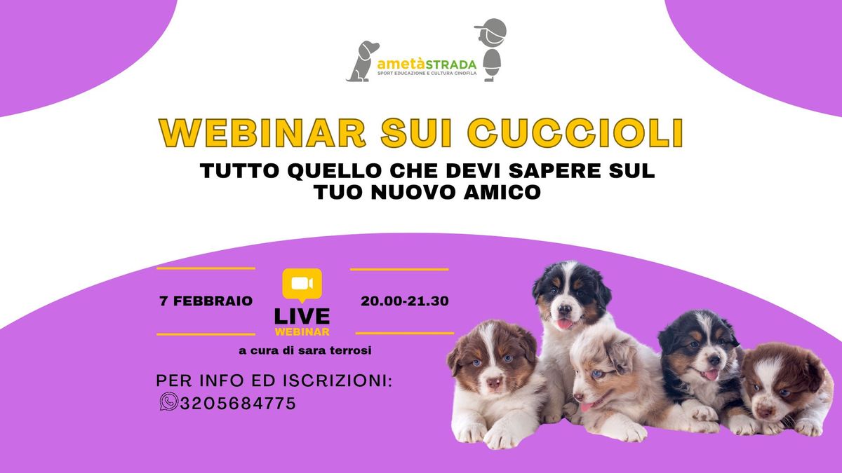 WEBINAR SUI CUCCIOLI - Tutto quello che c'\u00e8 da sapere sul tuo nuovo amico  