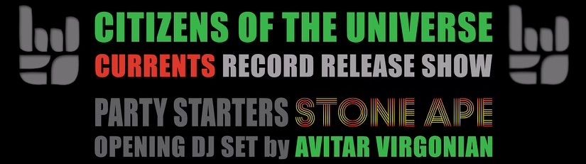 Citizens of the Universe: Currents Record Release show, featuring Stone Ape and Avitar Virgonian!