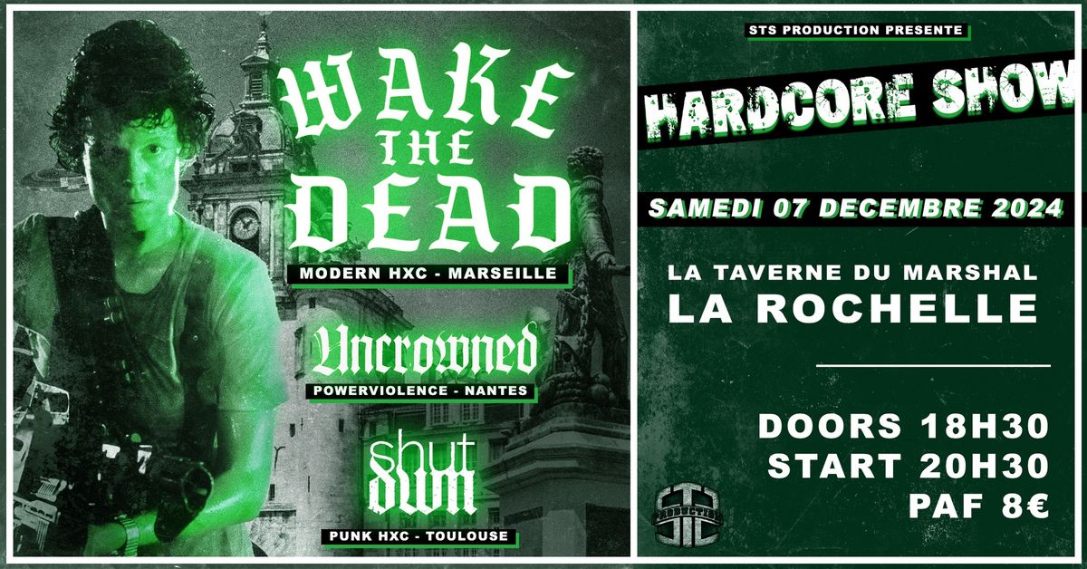 WAKE THE DEAD + UNCROWNED + SHUTDWN \u00e0 La Taverne du Marshal - LA ROCHELLE