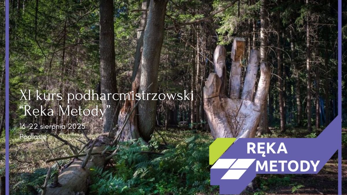 XI kurs podharcmistrzowski "R\u0119ka Metody"