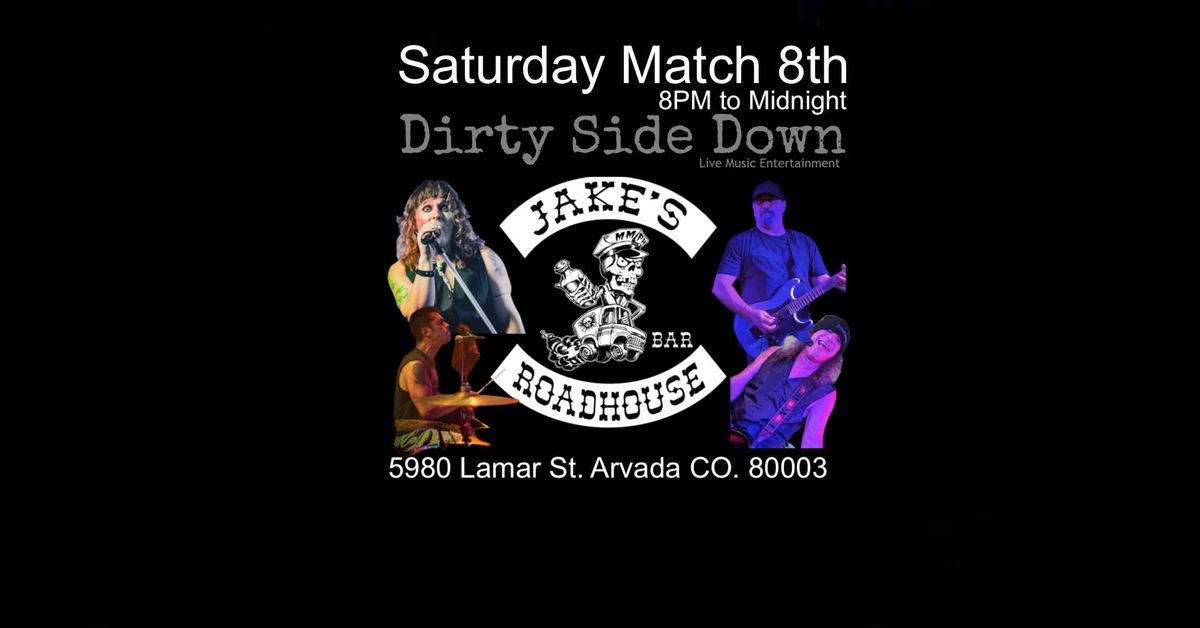 Dirty Side Down at Jakes Roadhouse - Arvada (Saturday March 8th)