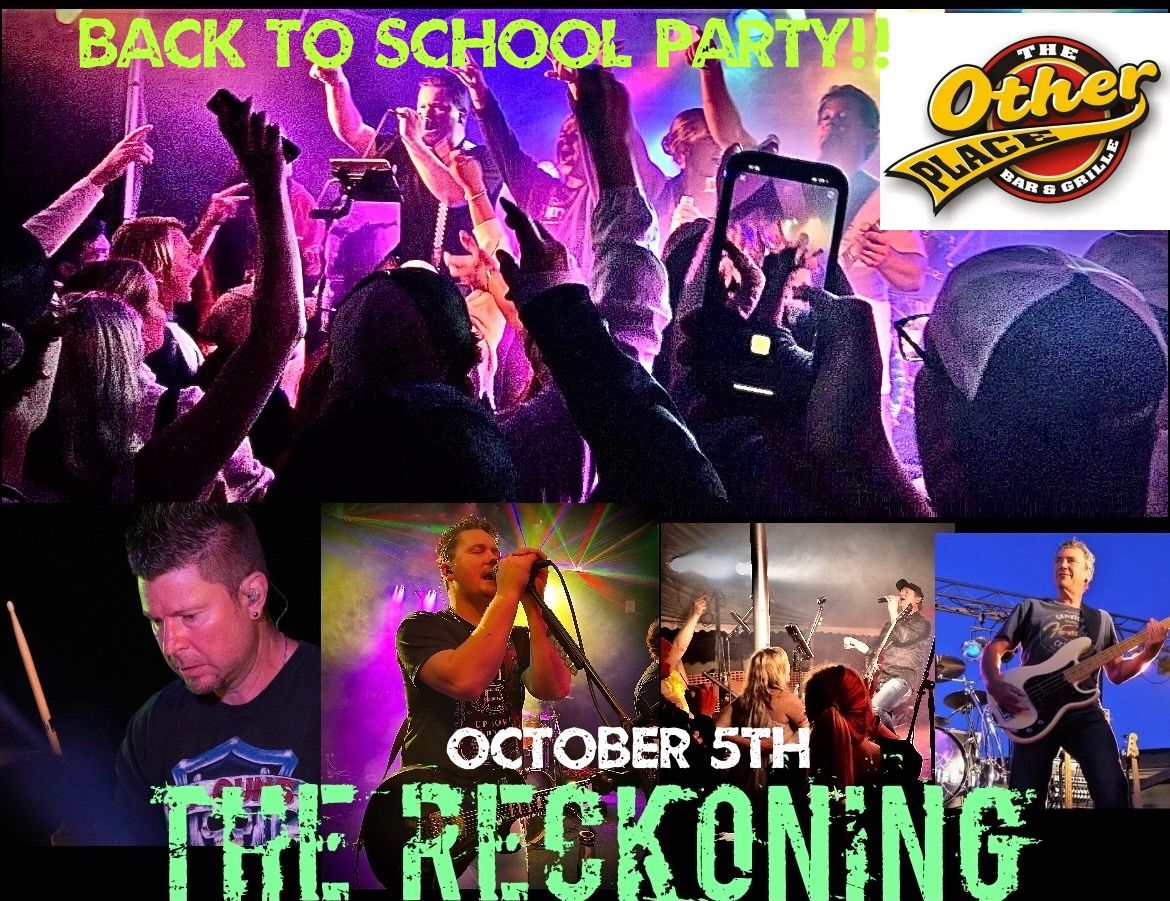 End of Summer\/Welcome back to school party at the OP with THE RECKONING!!