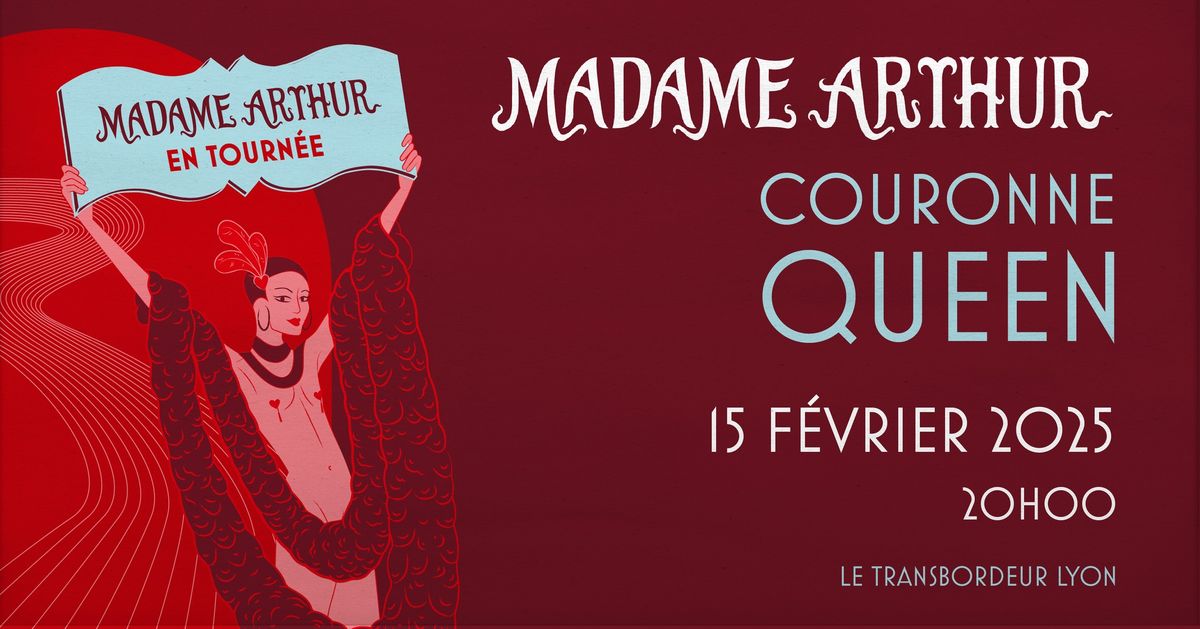 Madame Arthur couronne Queen \u2022 Lyon