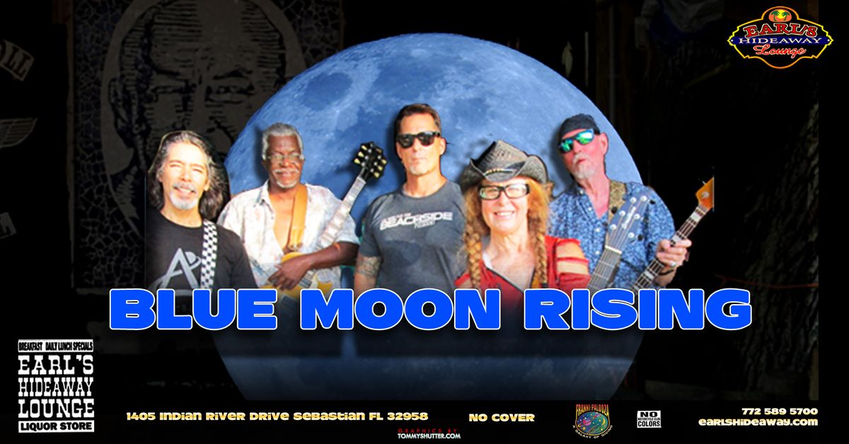 BLUE MOON RISING - LIVE - THURS - JULY 4th 2024 - 2PM - Earl's Hideaway, Sebastian FL
