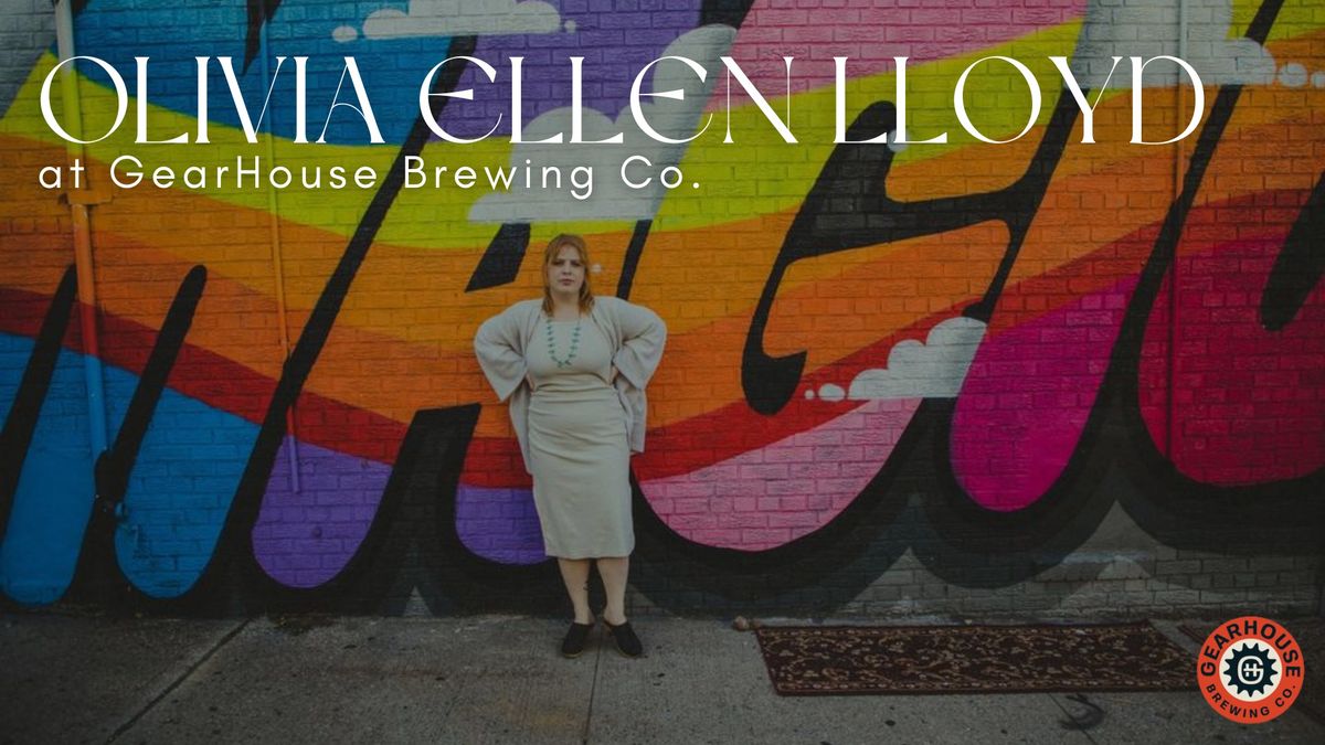 Olivia Ellen Lloyd @ GearHouse Brewing Co.! 