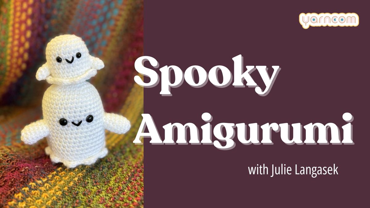 Spooky Amigurumi w\/ Julie Langasek