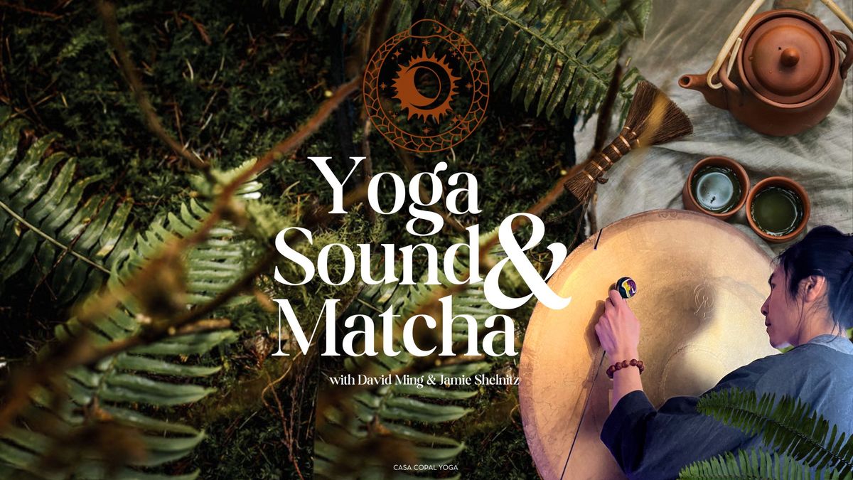 Yoga + Sound + Matcha 