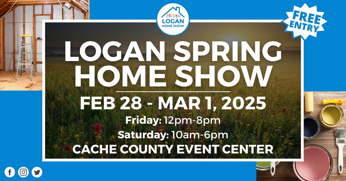 Logan Spring Home Show, Feb 28th-Mar 1st, 2025