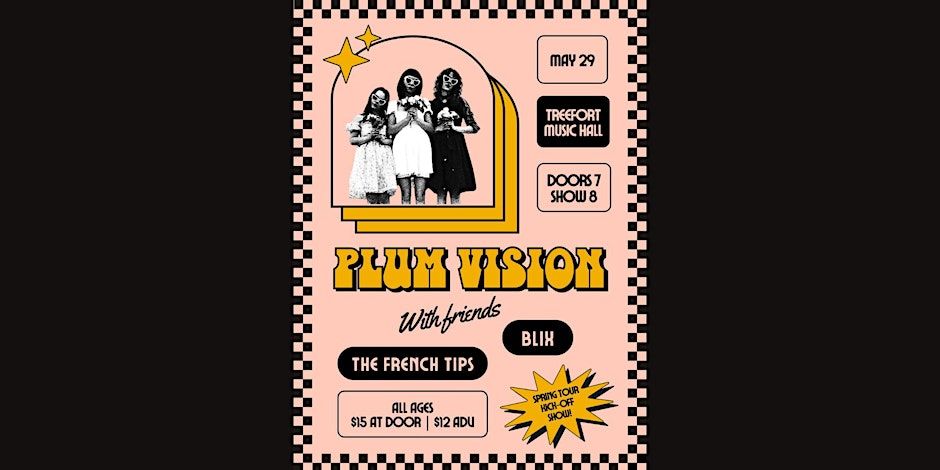PLUM VISION (tour kickoff)  + The French Tips + Blix