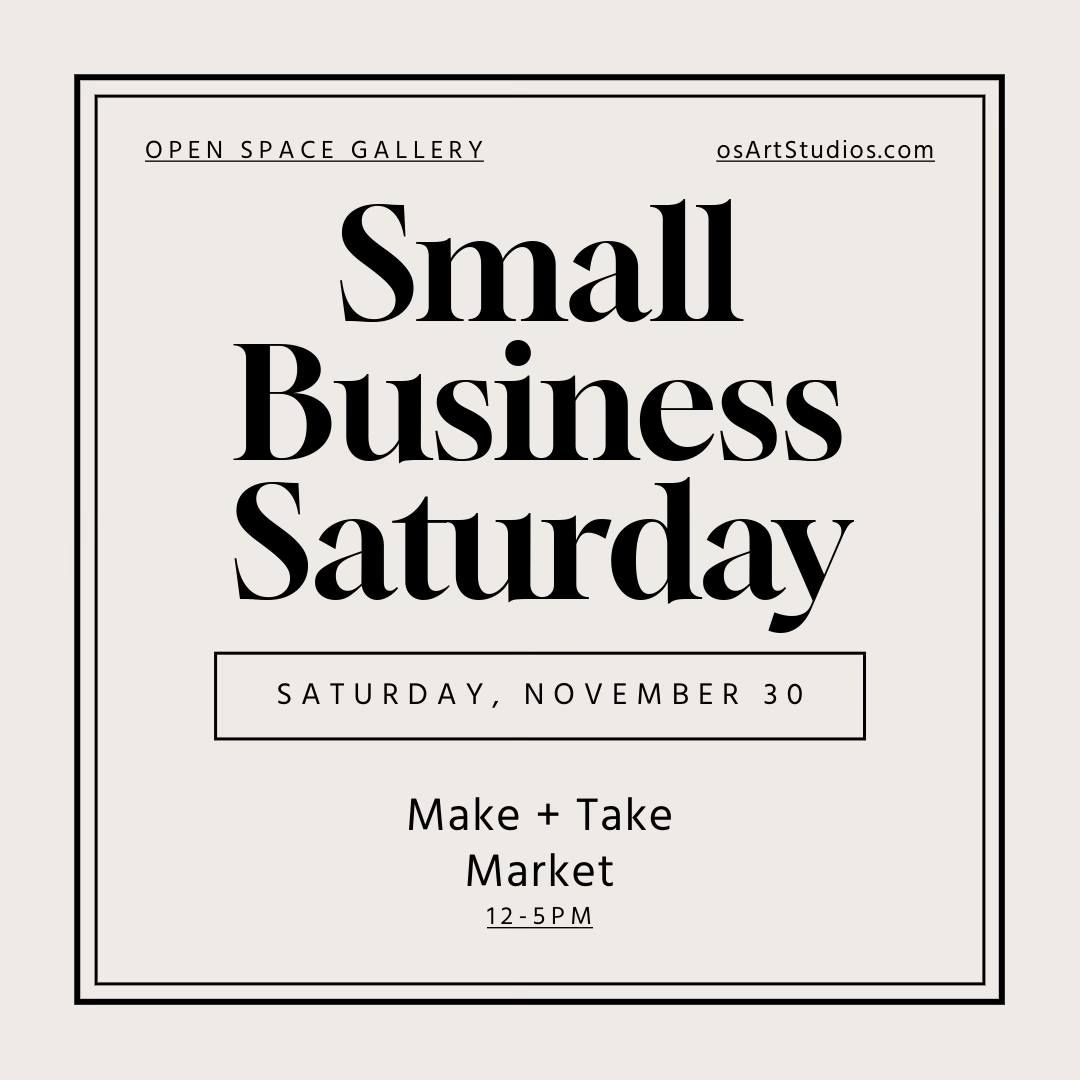 SMALL BUSINESS SATURDAY Holiday Make + Take Market