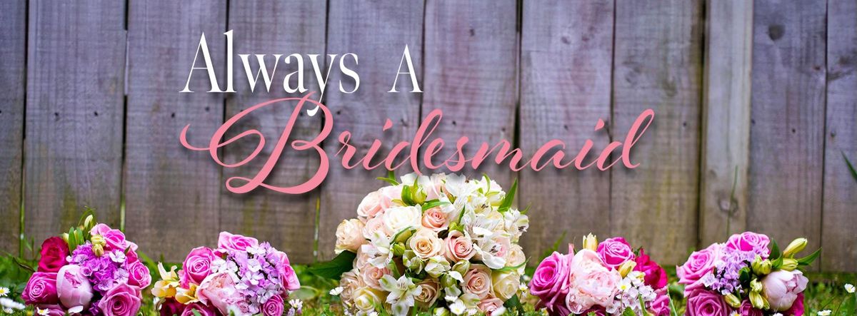 Auditions: Always a Bridesmaid