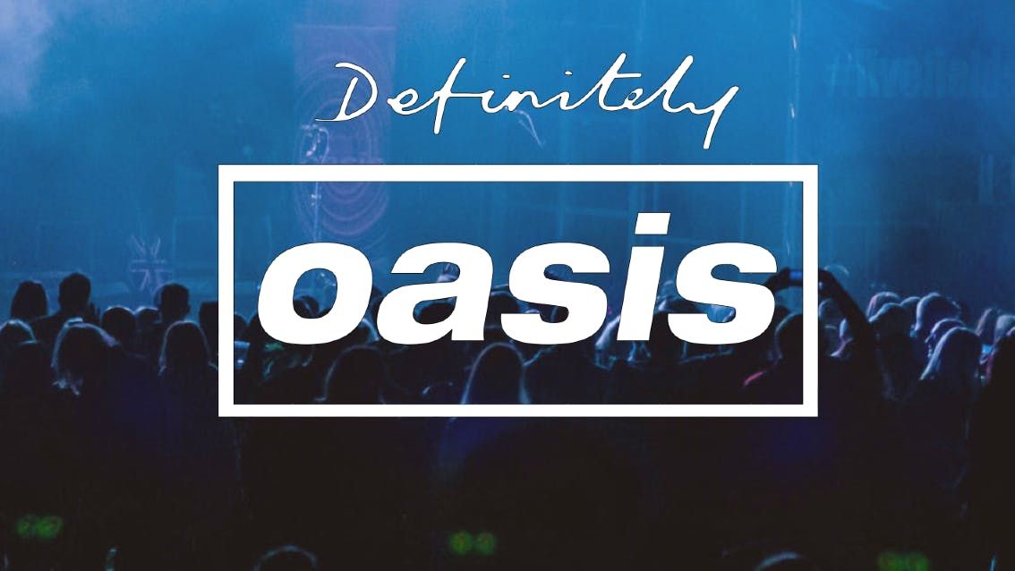 OASIS NIGHT - with DEFINITELY OASIS live - \u2018The Definitive Oasis Tribute Band\u2019