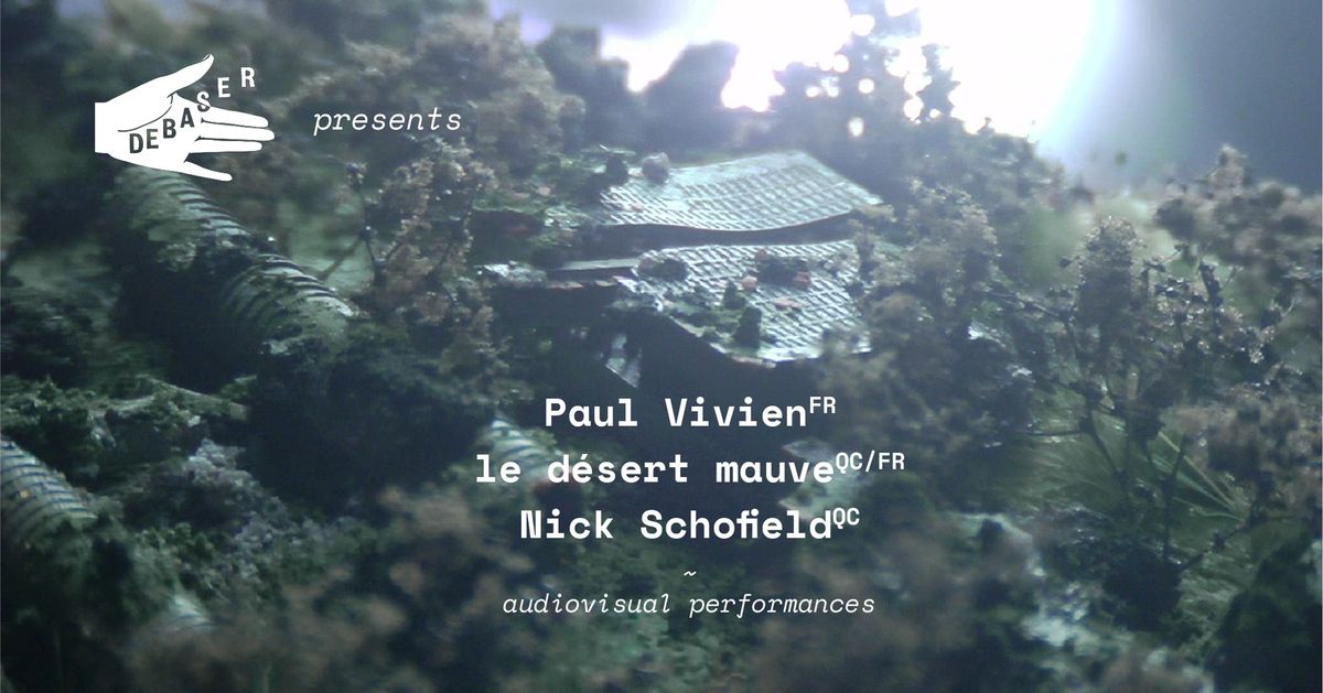 Paul Vivien & le d\u00e9sert mauve + guest Nick Schofield - Audiovisual Performances