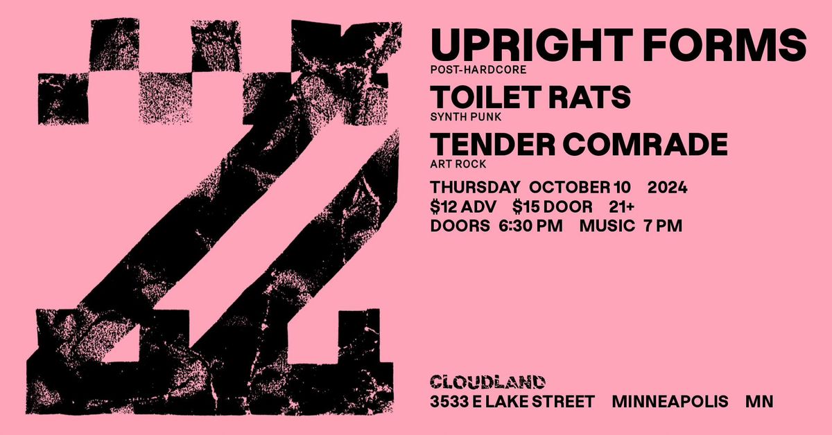 Upright Forms, Toilet Rats, Tender Comrade 