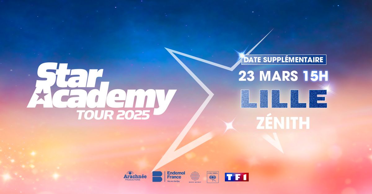 Star Academy Tour 2025 \u2022 Z\u00e9nith, Lille \u2022 Dimanche 23 Mars \u2022 15h00