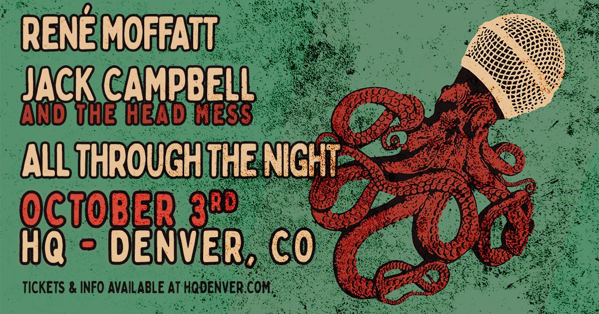 Ren\u00e9 Moffatt with Jack Campbell & The Head Mess + All Through The Night