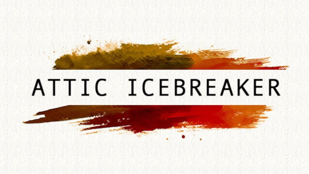 ATTIC's Icebreaker