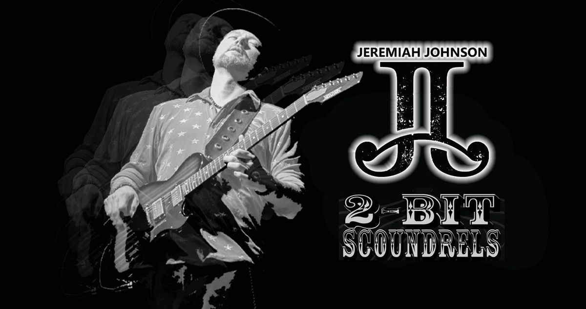 Jeremiah Johnson w\/2 Bit Scoundrels