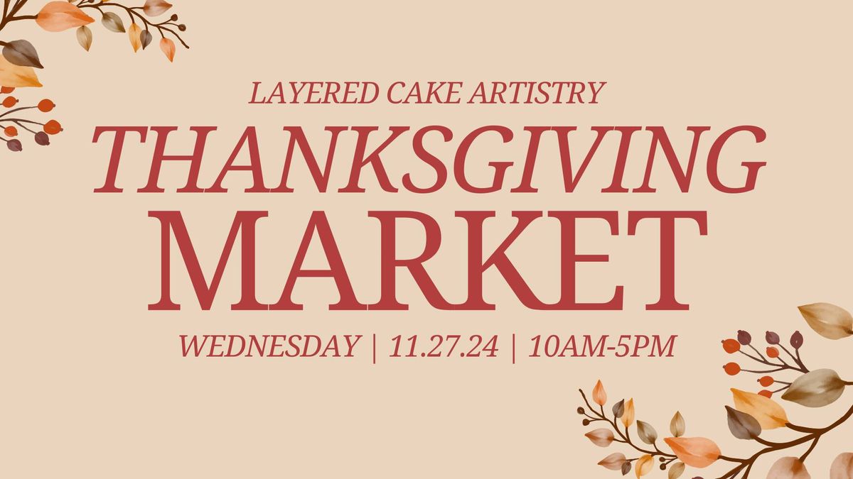 THANKSGIVING MARKET AT LAYERED CAKE ARTISTRY