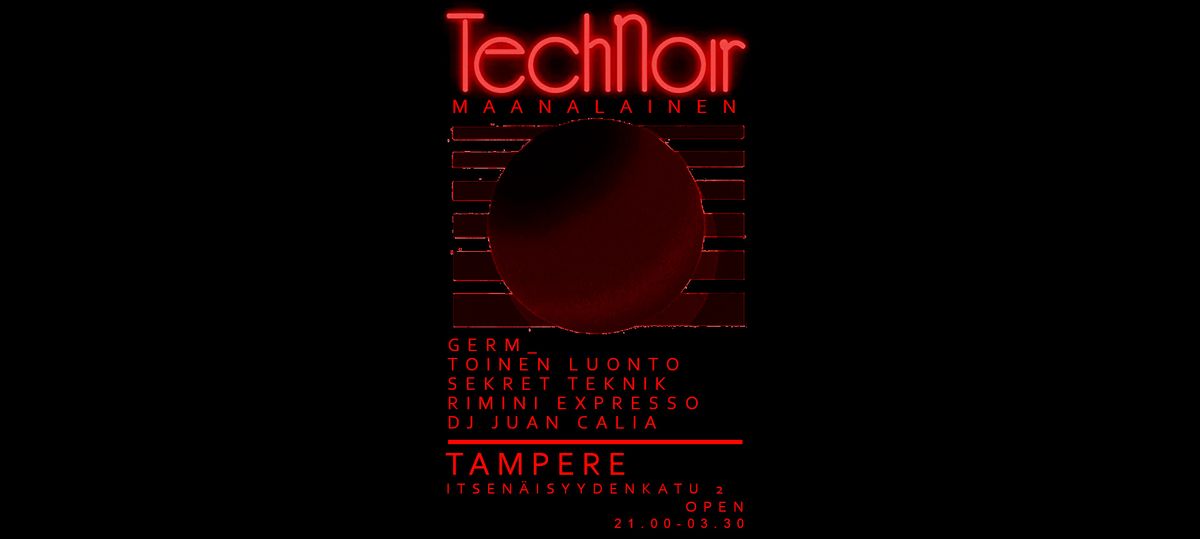 TechNoir: Maanalainen | Germ_, Toinen Luonto, Sekret Teknik, Rimini Expresso