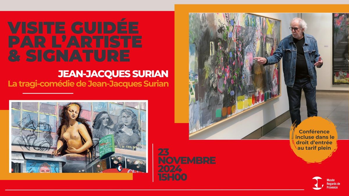 "La tragi-com\u00e9die de Jean-Jacques Surian" - visite guid\u00e9e par l'artiste