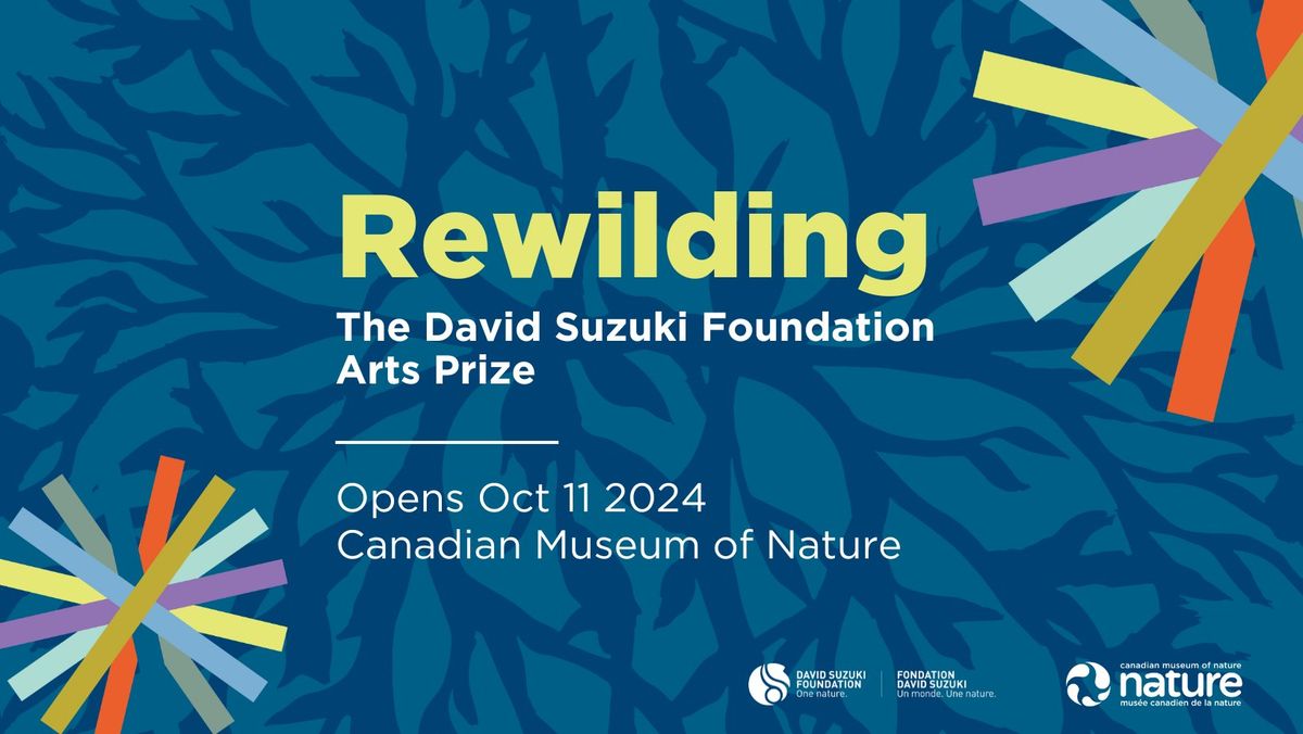 Rewilding - The David Suzuki Foundation Arts Prize